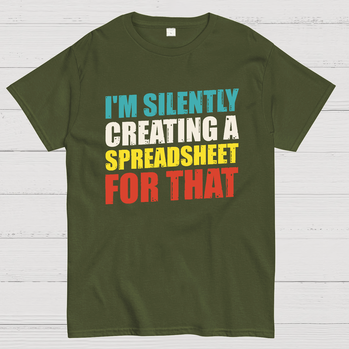 spreadsheet - I'm Silently Creating A Spreadsheet For That  T-Shirt