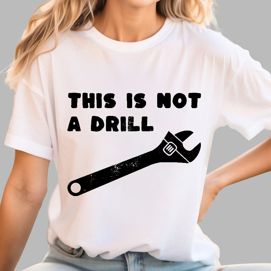 Not a Drill  T-Shirt