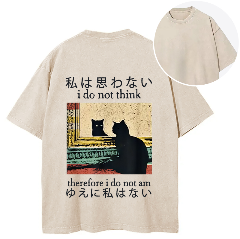 bbb I Do Not Think Therefore I Do Not Am Back Washed T-Shirt