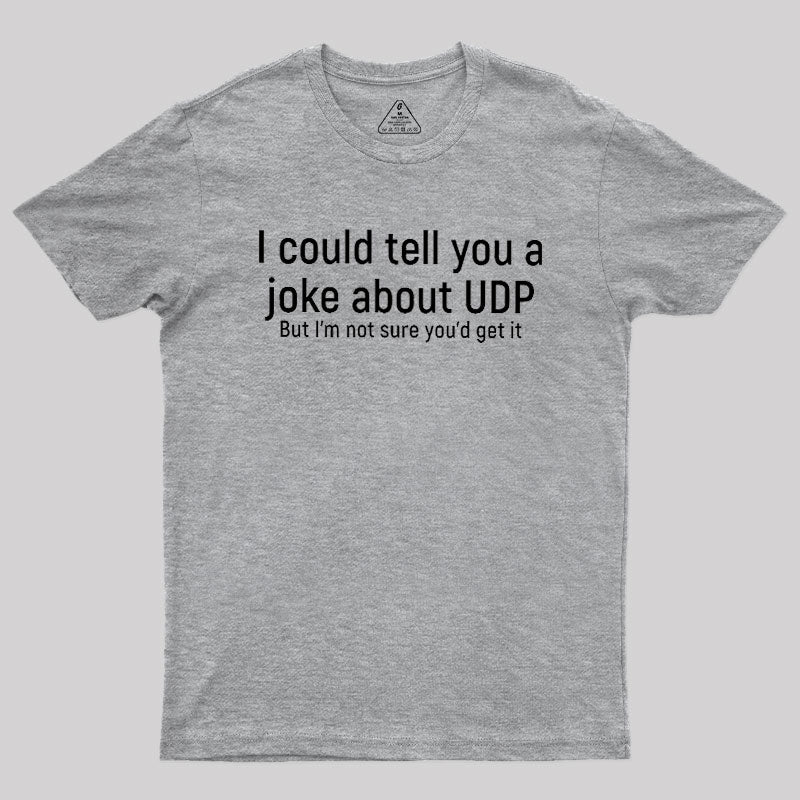 Joke About UDP  T-Shirt