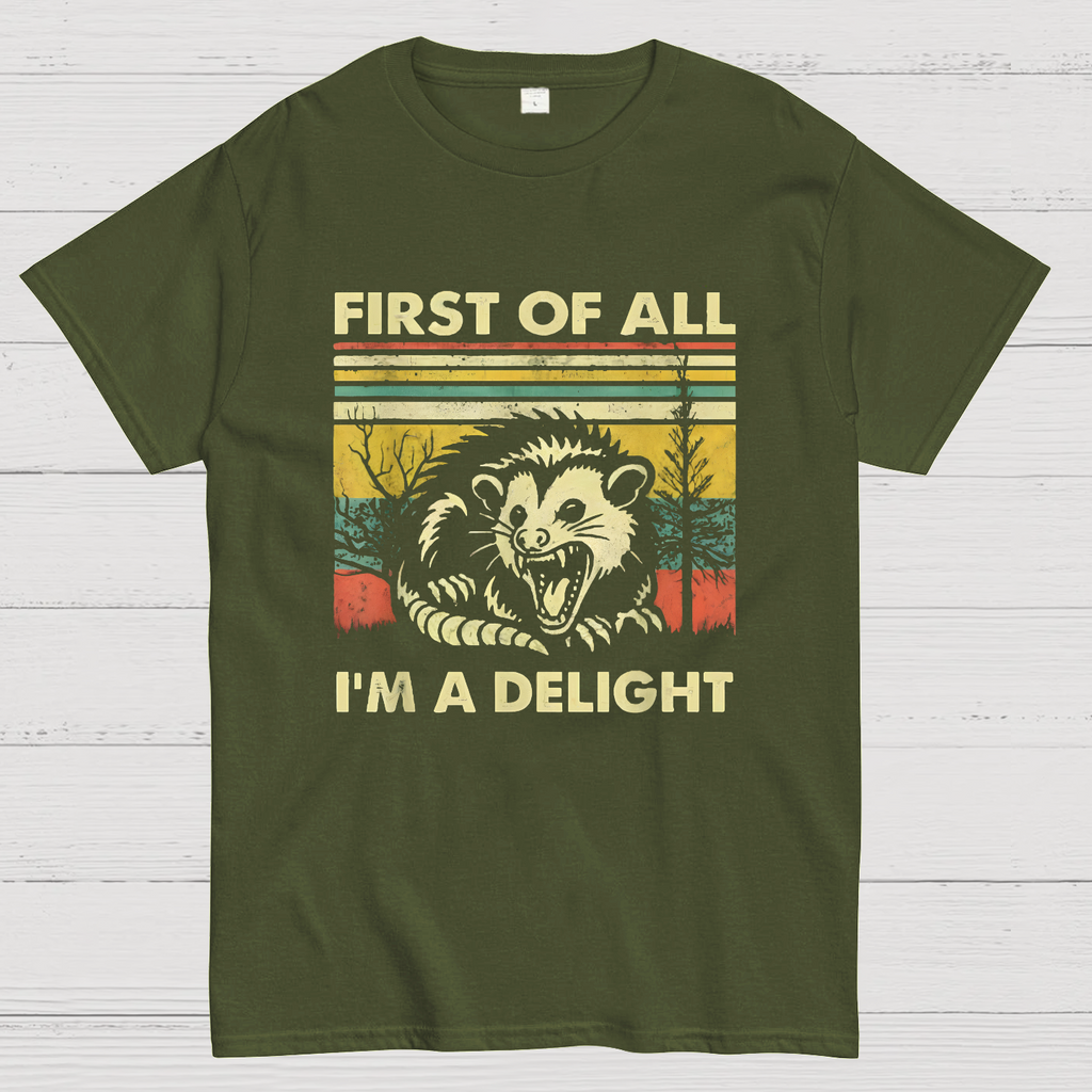First Of All I'm A Delight Sarcastic y T-Shirt