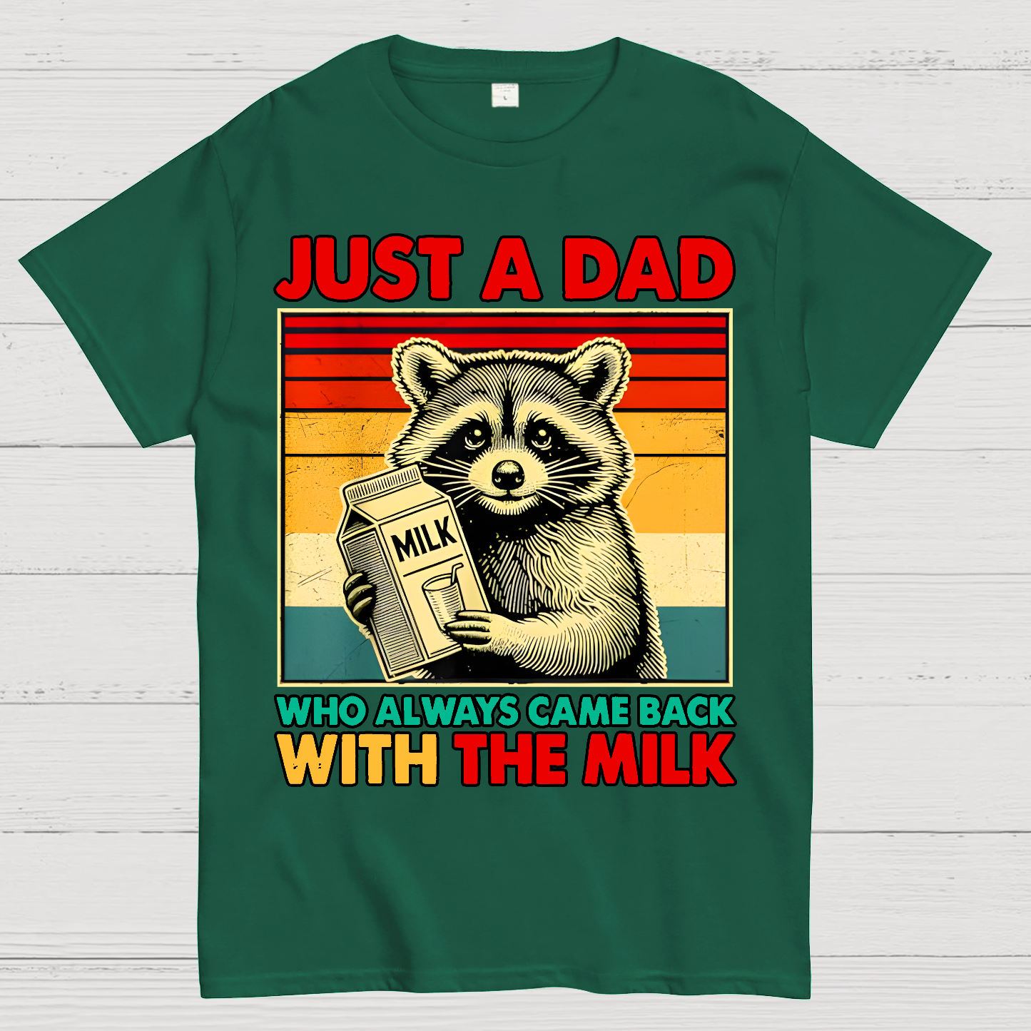 Just A Dad Who Always Came Back With The Fathers Day  T-Shirt