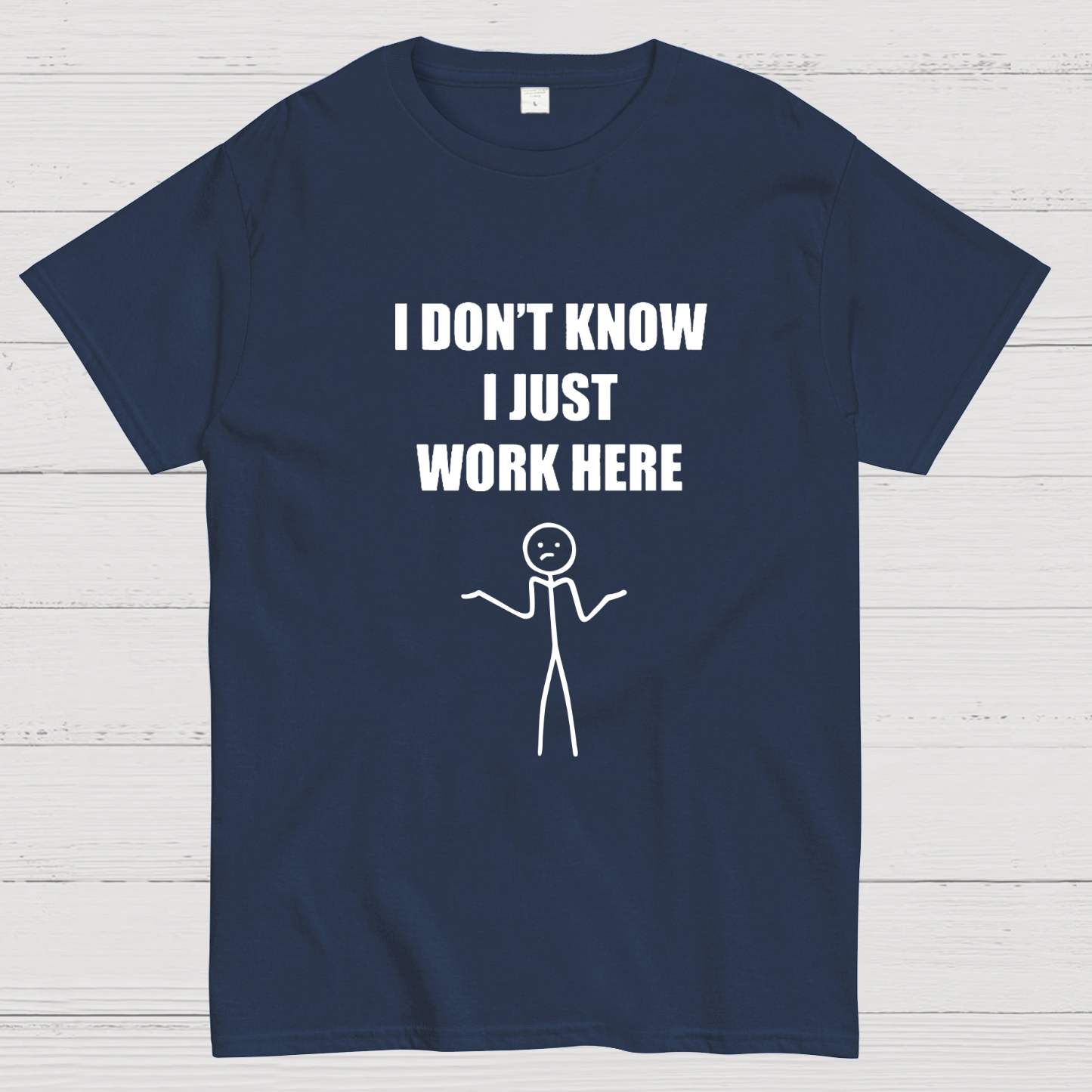 I Don’t  Know I Just Work Here y T-Shirt