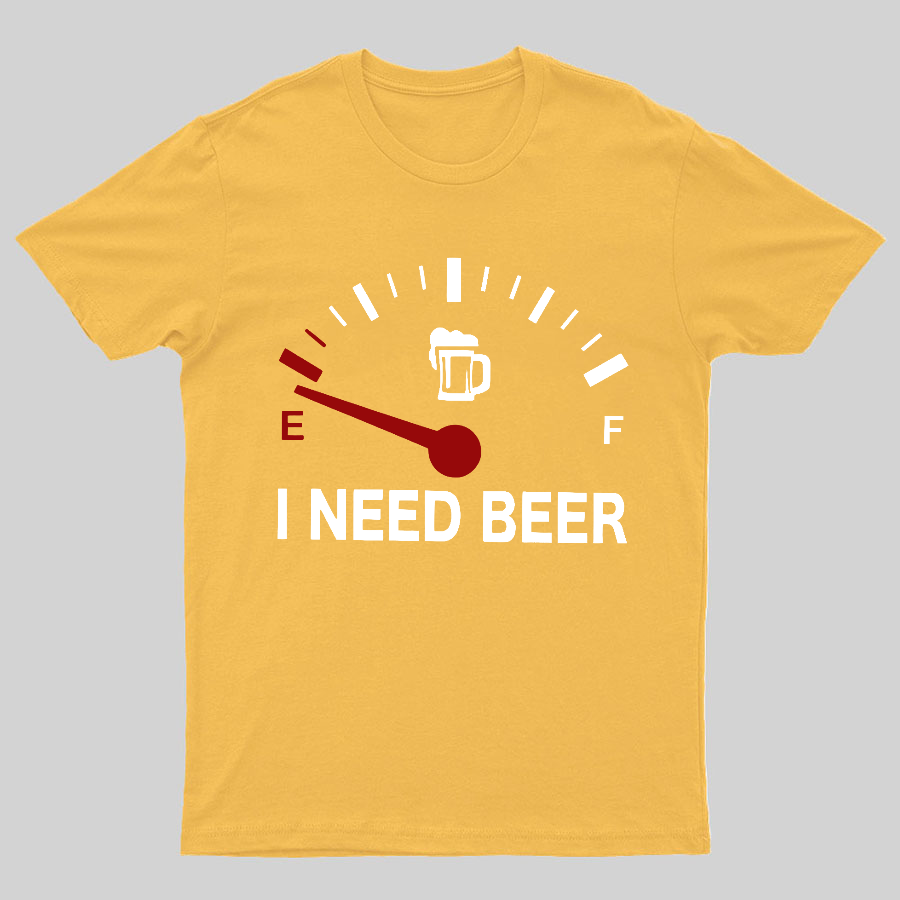 I Need Beer y T-Shirt