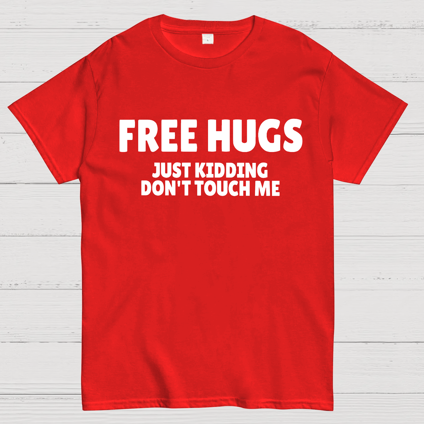 Free Hugs Just Kidding Don't Touch Me  T-Shirt