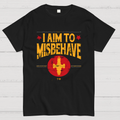 I Aim To Misbehave y T-Shirt