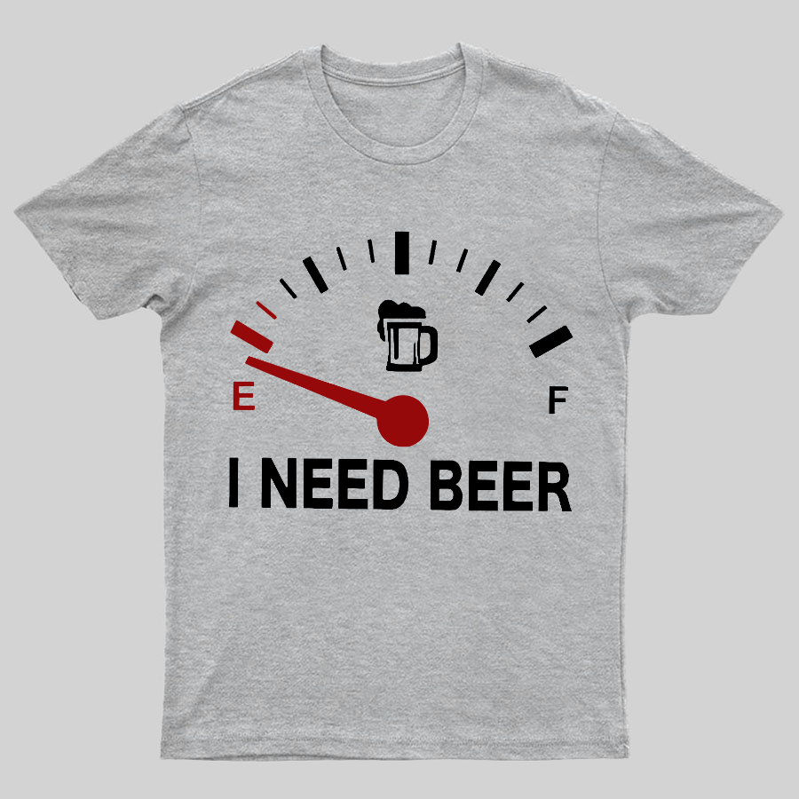 I Need Beer y T-Shirt