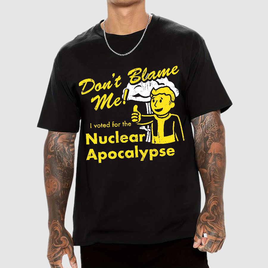 Don't Blame Me！I Voted for the Apocalypse  T-Shirt