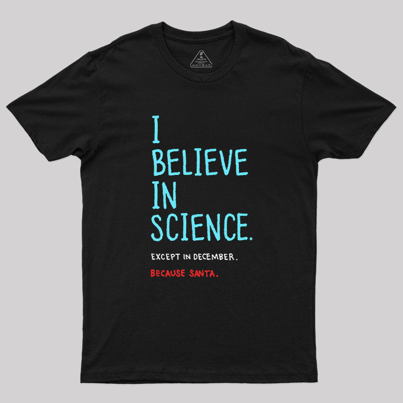 I Believe in Science Except in Dec  T-Shirt