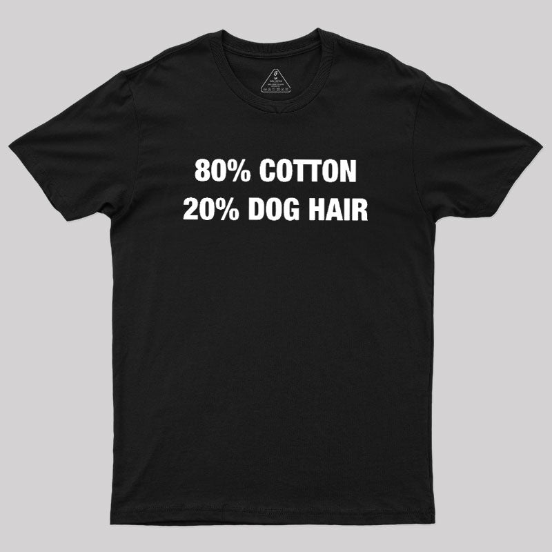 80 Cotton 20 Dog Hair  T-Shirt