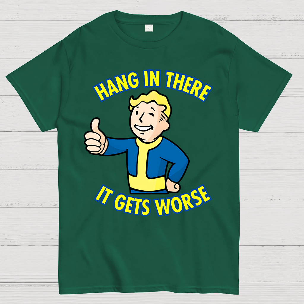 Hang In There It Gets Worse  T-Shirt