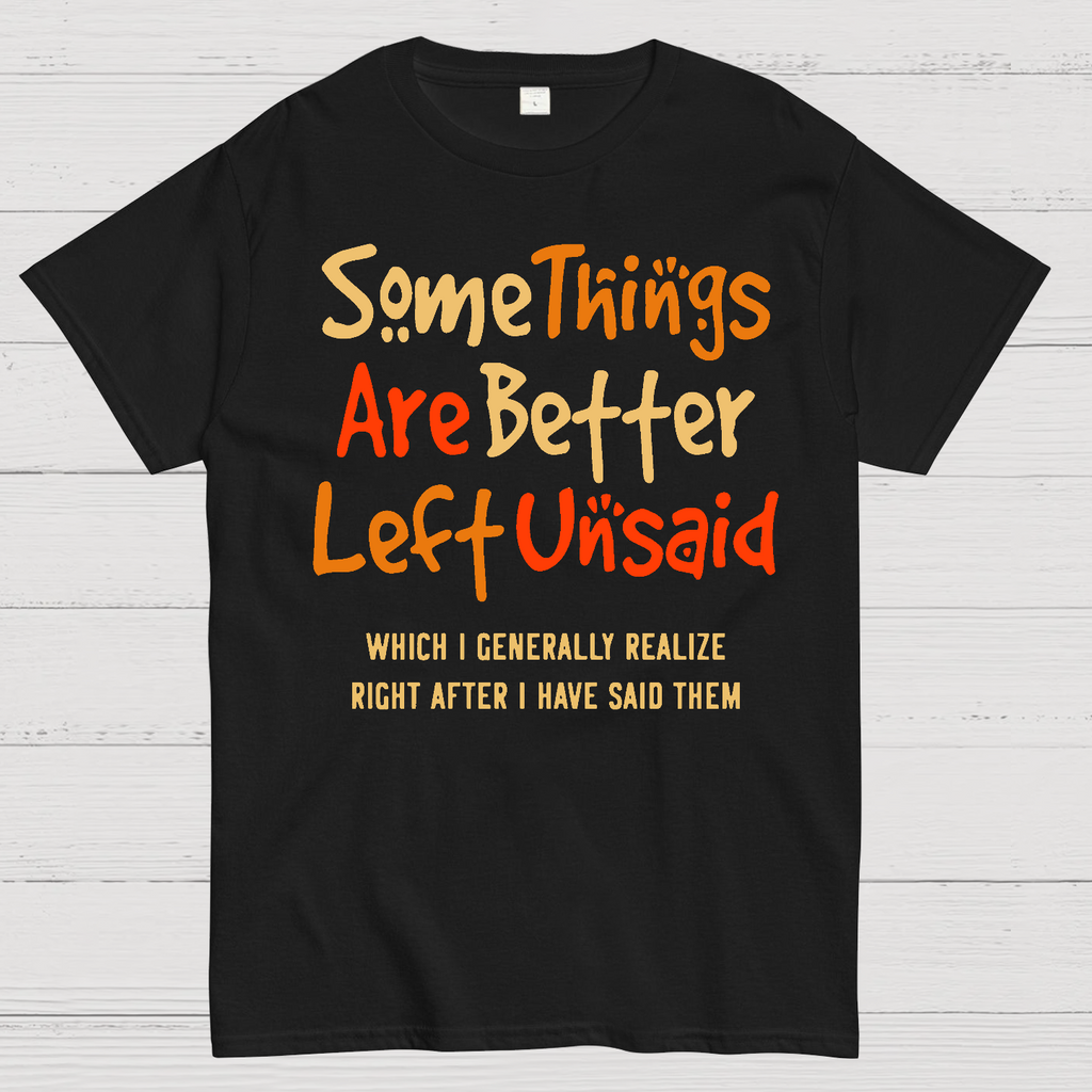 Some Things Are Just Better Left Unsaid  T-Shirt