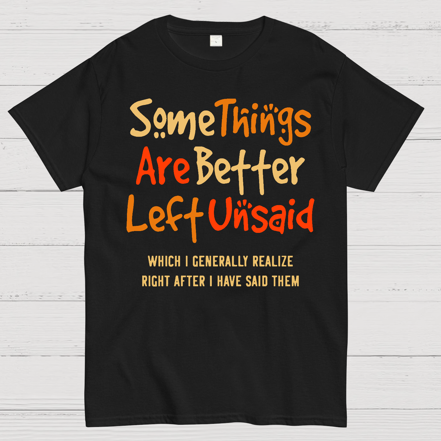 Some Things Are Just Better Left Unsaid  T-Shirt