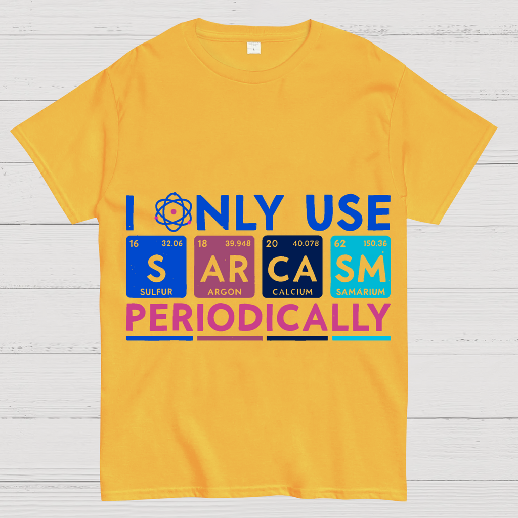 I Only Use Sarcasm Periodically Funny Men Women Science T-Shirt