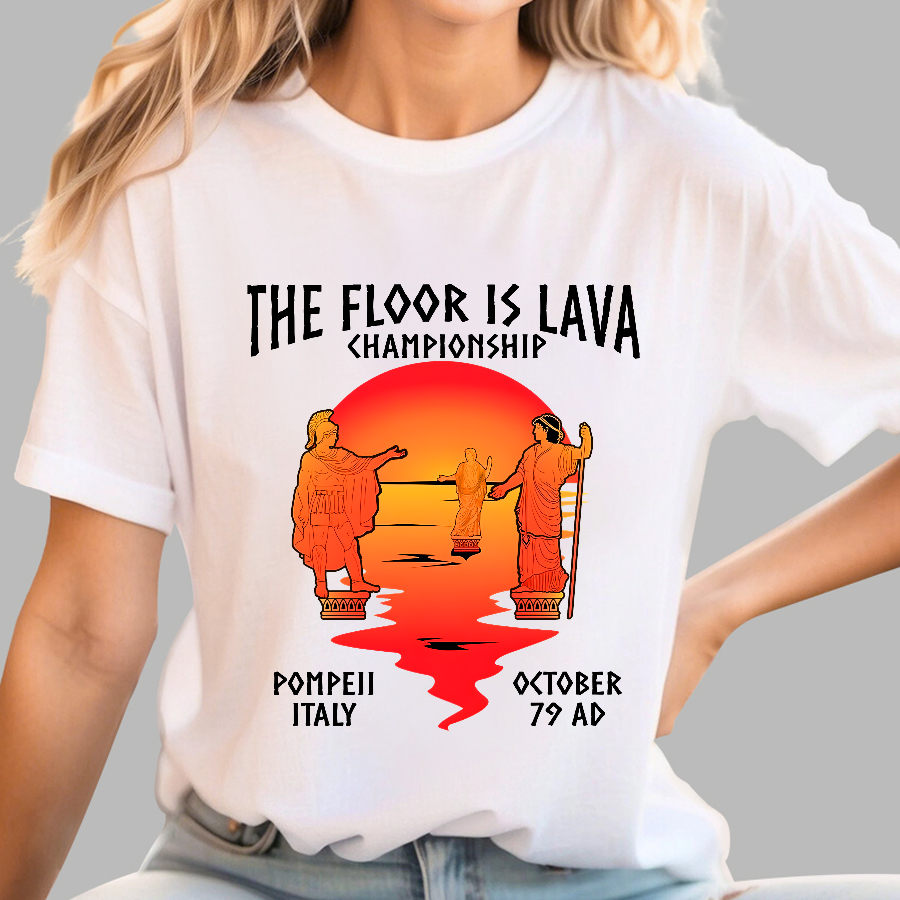 Pompeii Floor is Lava Championship  T-Shirt
