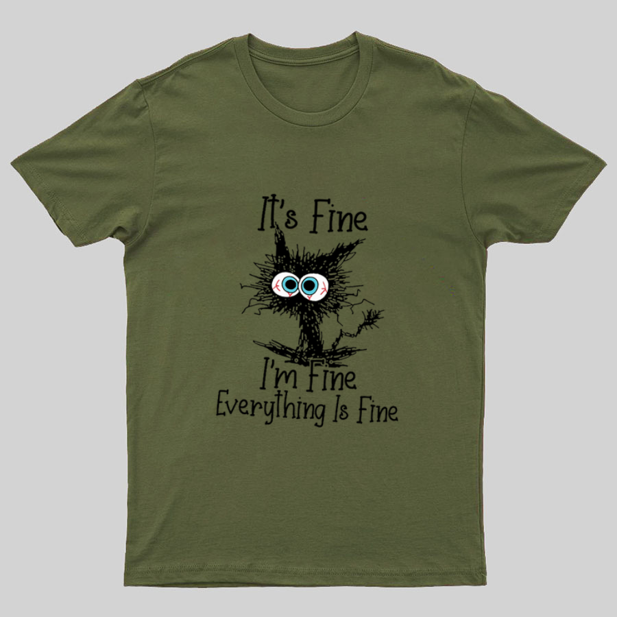 Funny Cat I Am Fine y T-Shirt