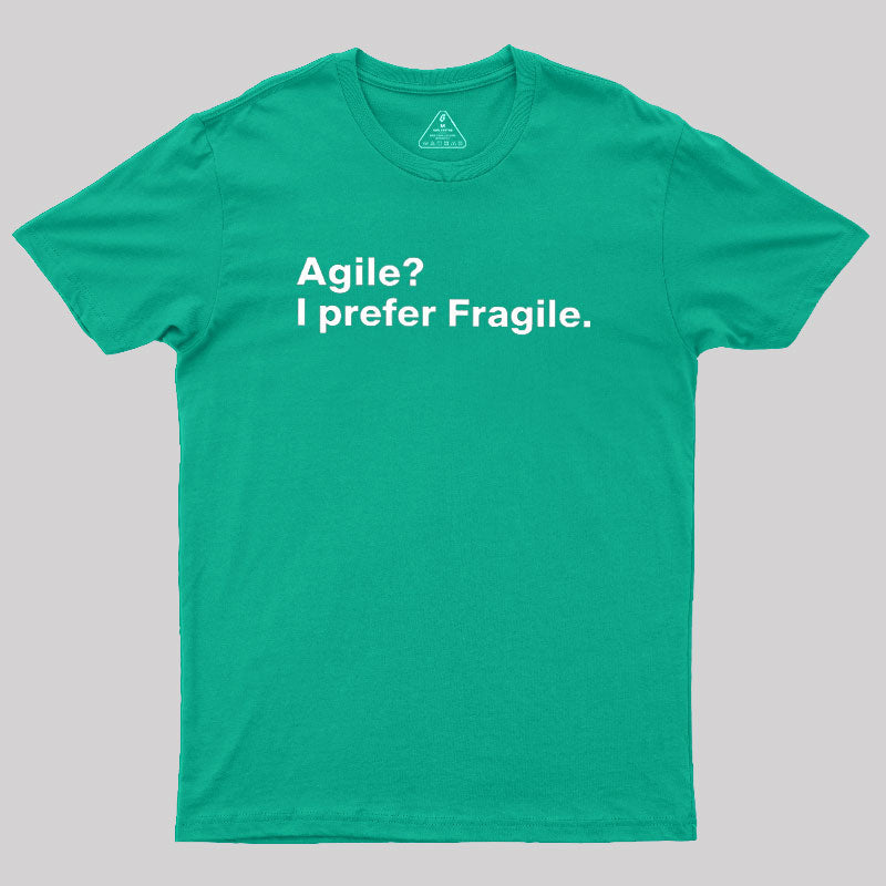 Agile I Prefer Fragile  T-Shirt