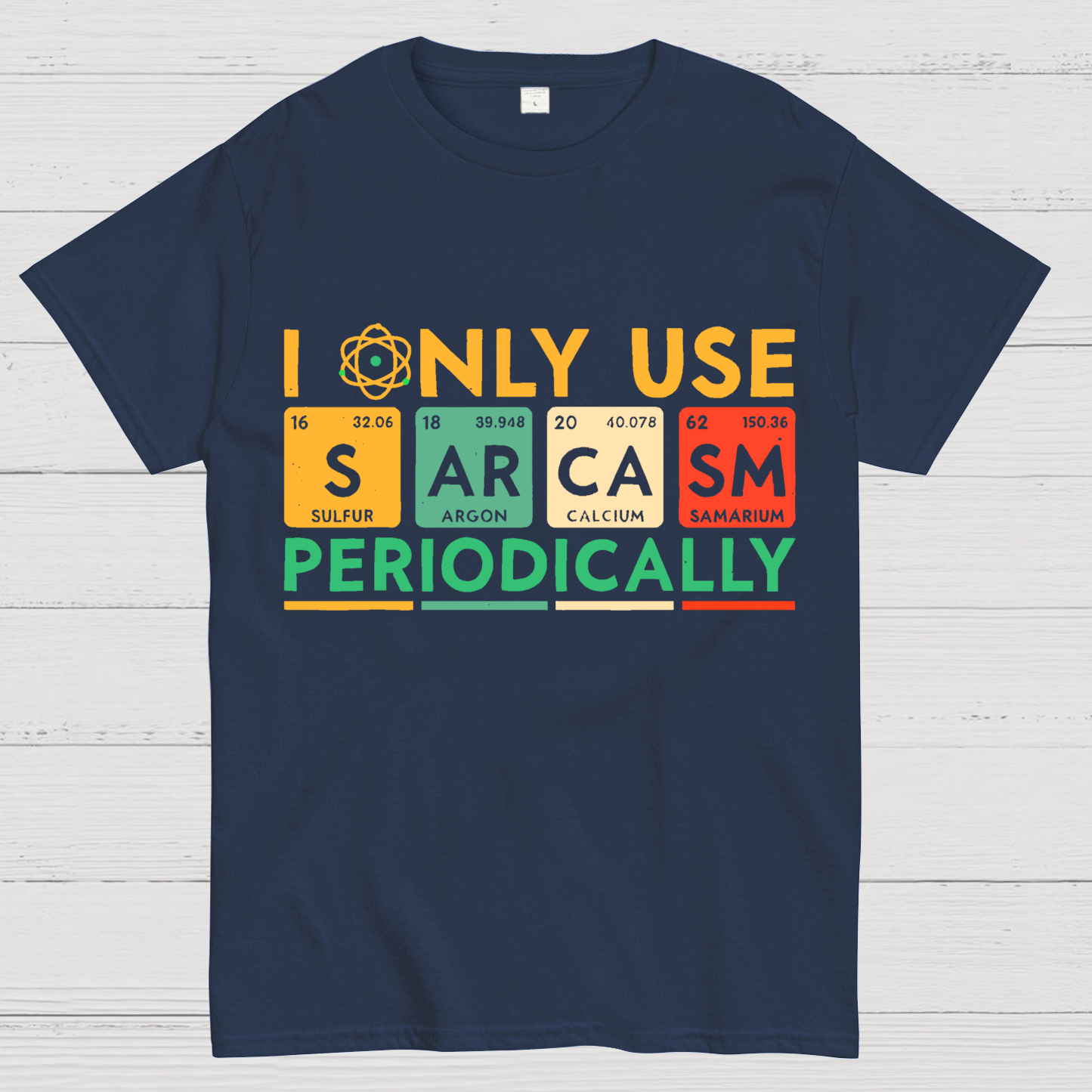 I Only Use Sarcasm Periodically Funny Men Women Science T-Shirt