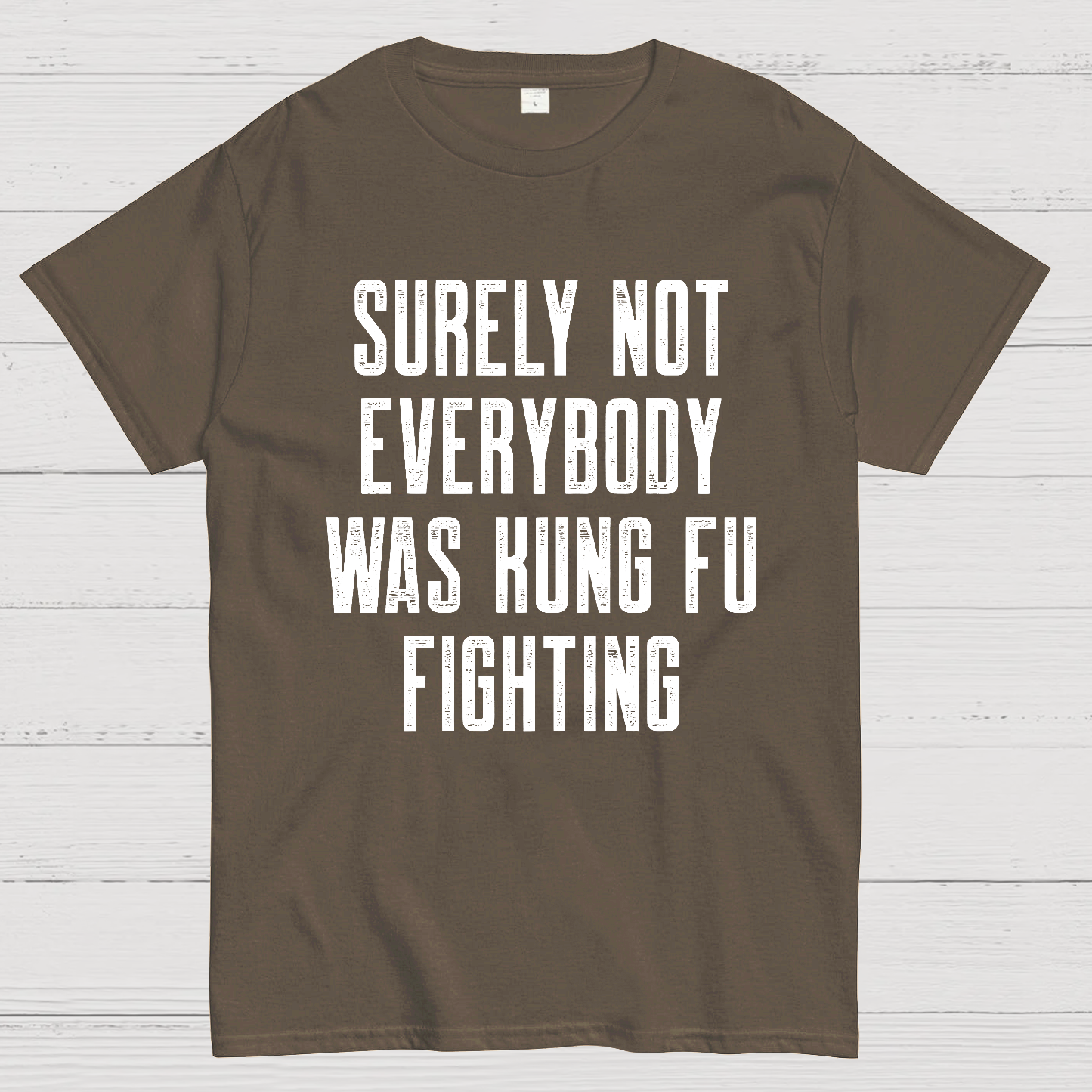Surely Not everybody was kung fu fighting  T-Shirt