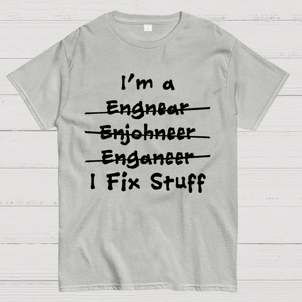 Engineers - I Fix Stuff  T-Shirt