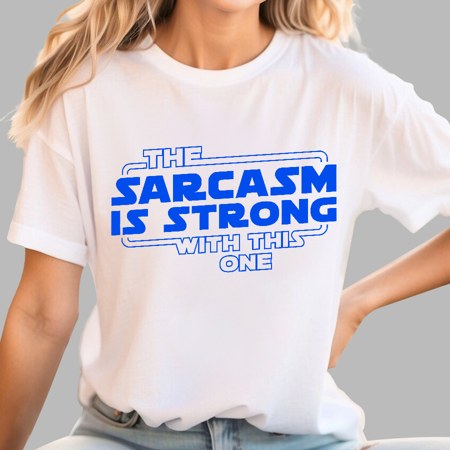 The Sarcasm Is Strong With This One  T-Shirt