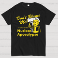 Don't Blame Me！I Voted for the Apocalypse  T-Shirt