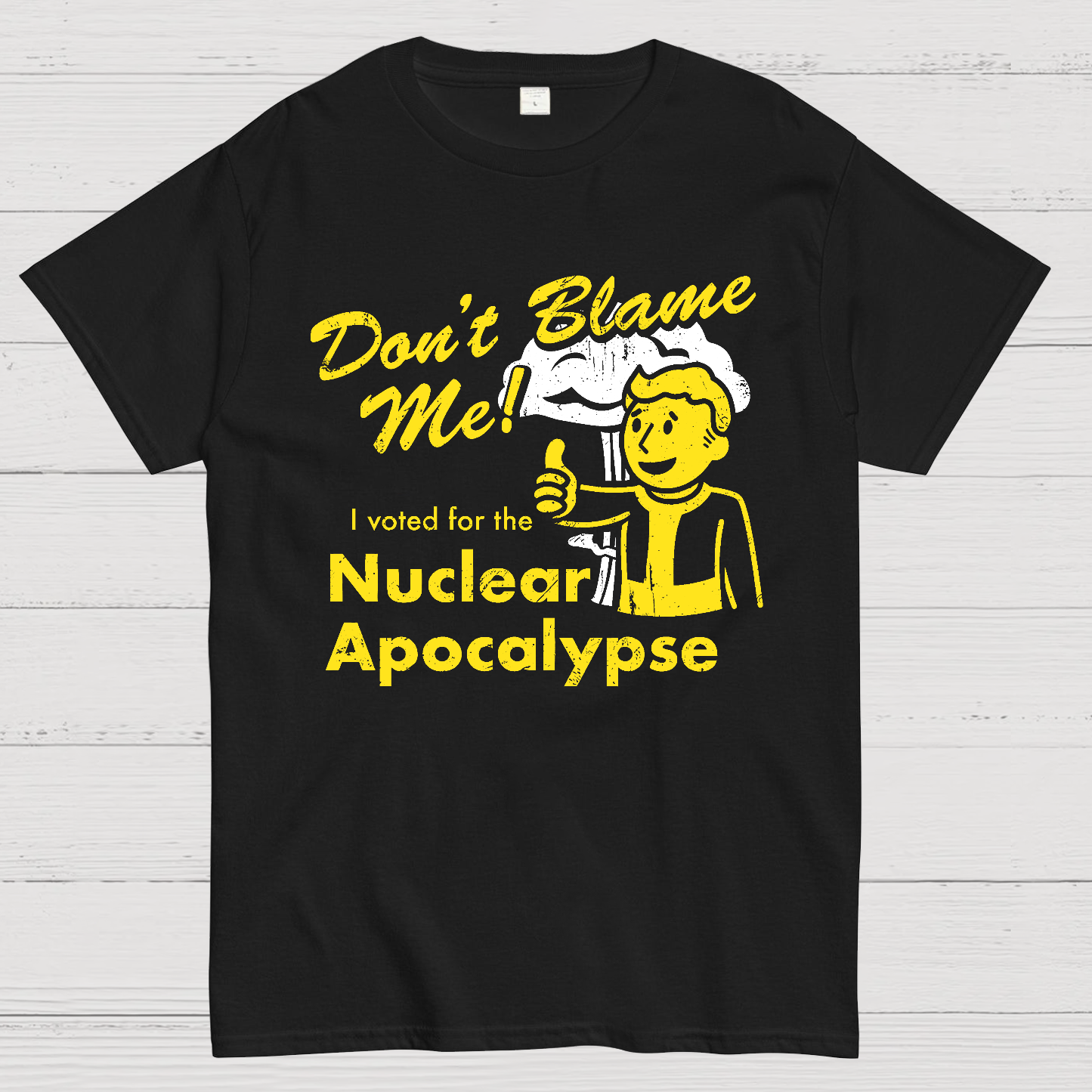 Don't Blame Me！I Voted for the Apocalypse  T-Shirt