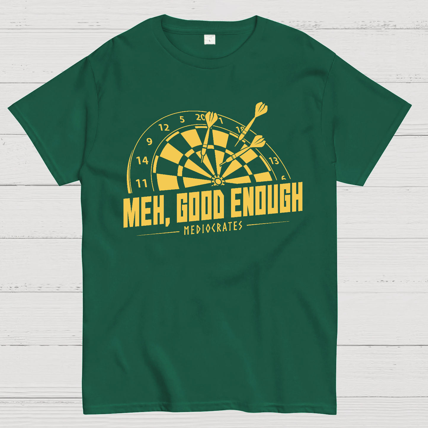 Mediocrates eh Good Enough Darts Game  T-Shirt