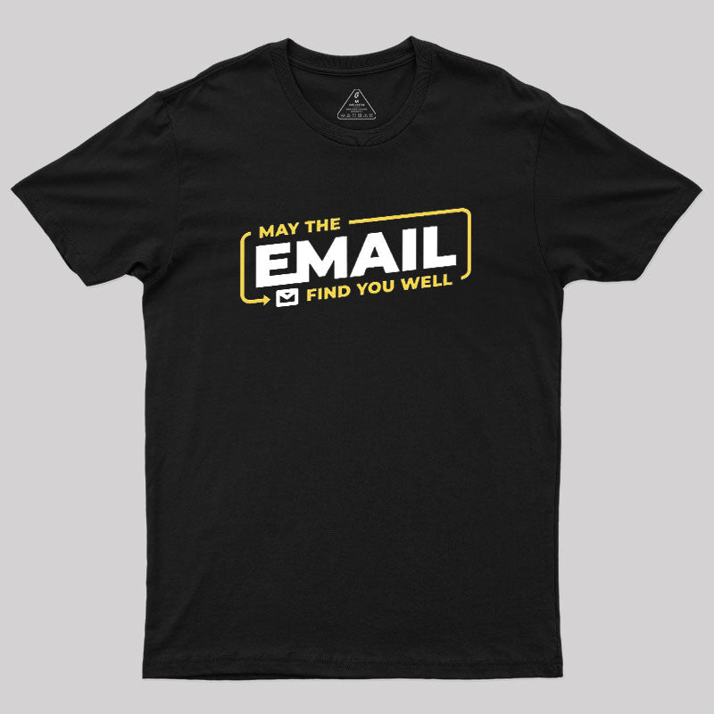 May The Email Find You Well  T-Shirt
