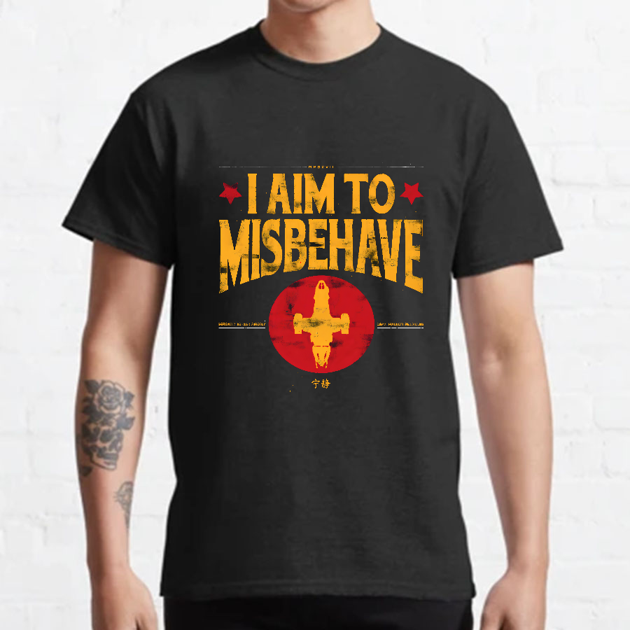 I Aim To Misbehave y T-Shirt
