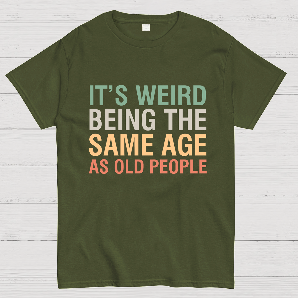 Same Age As Old People y T-Shirt