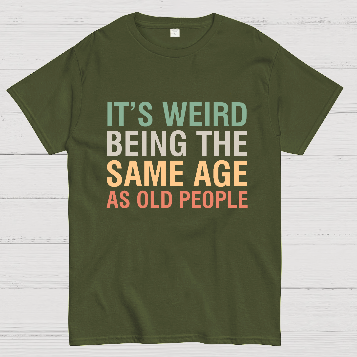 Same Age As Old People y T-Shirt