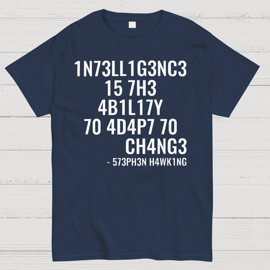 Intelligence Is The Ability To Adapt To Change  T-Shirt