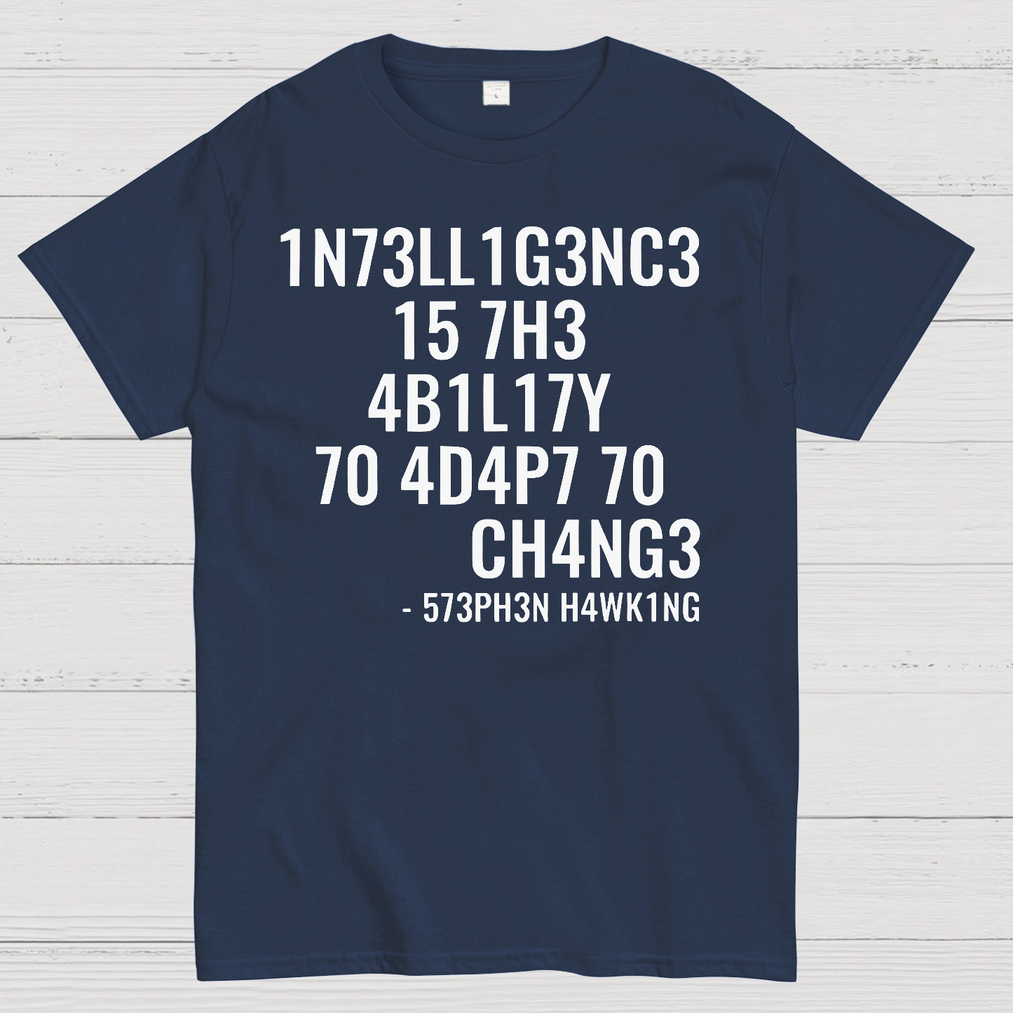 Intelligence Is The Ability To Adapt To Change  T-Shirt