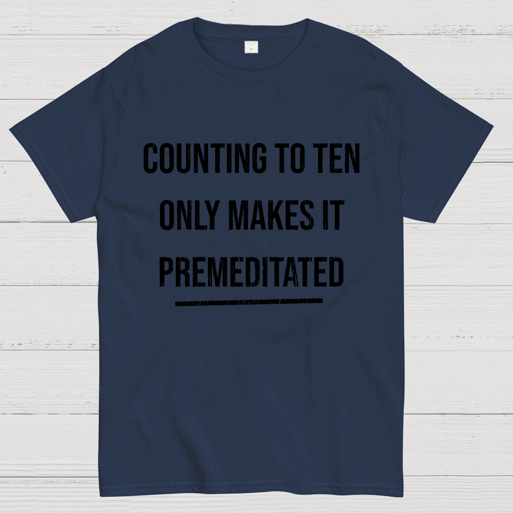 Counting To Ten, Only Makes It Premeditated y T-Shirt