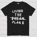 Living Plan B y T-Shirt
