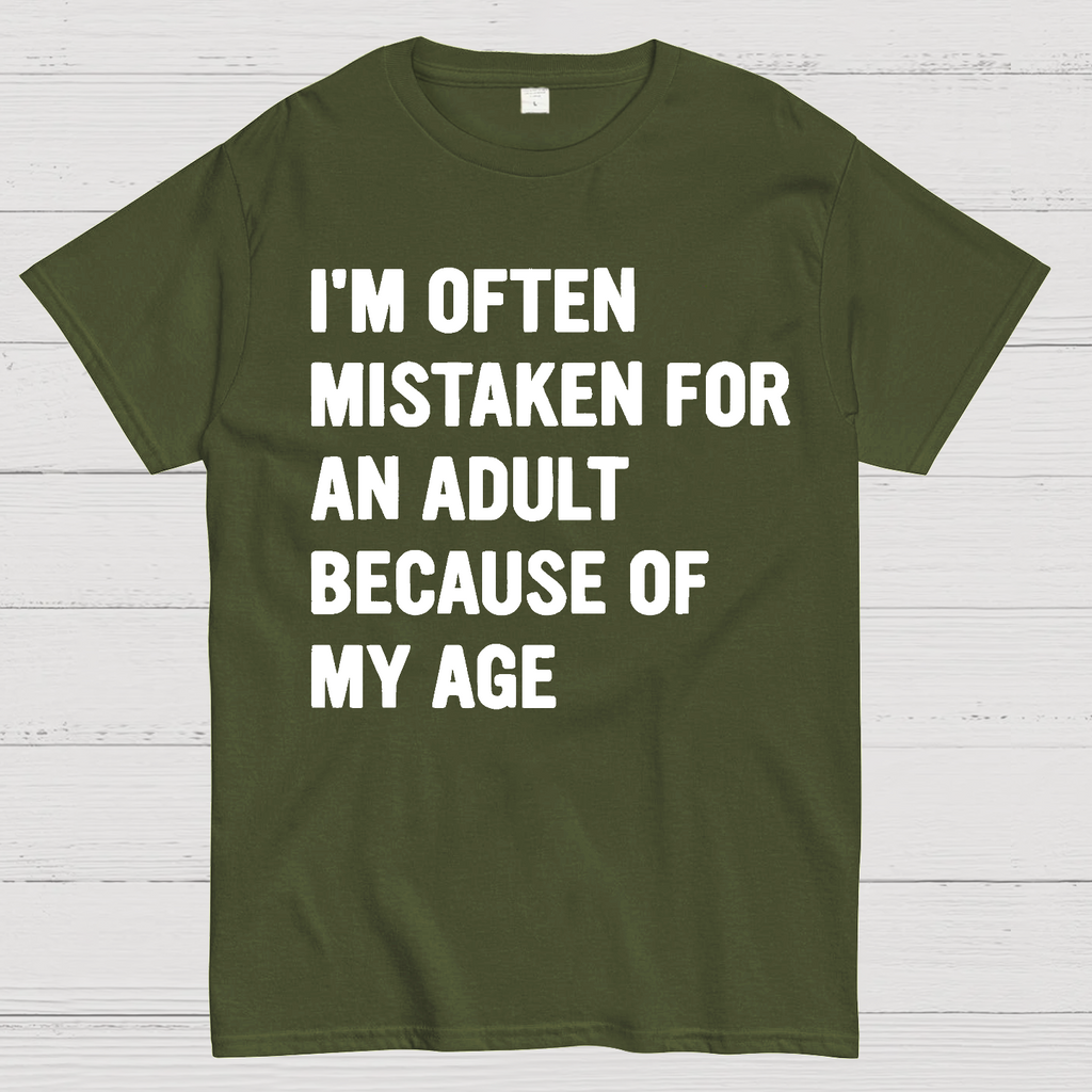 I'm Often Mistaken For An Adult Because Of My Age  T-Shirt