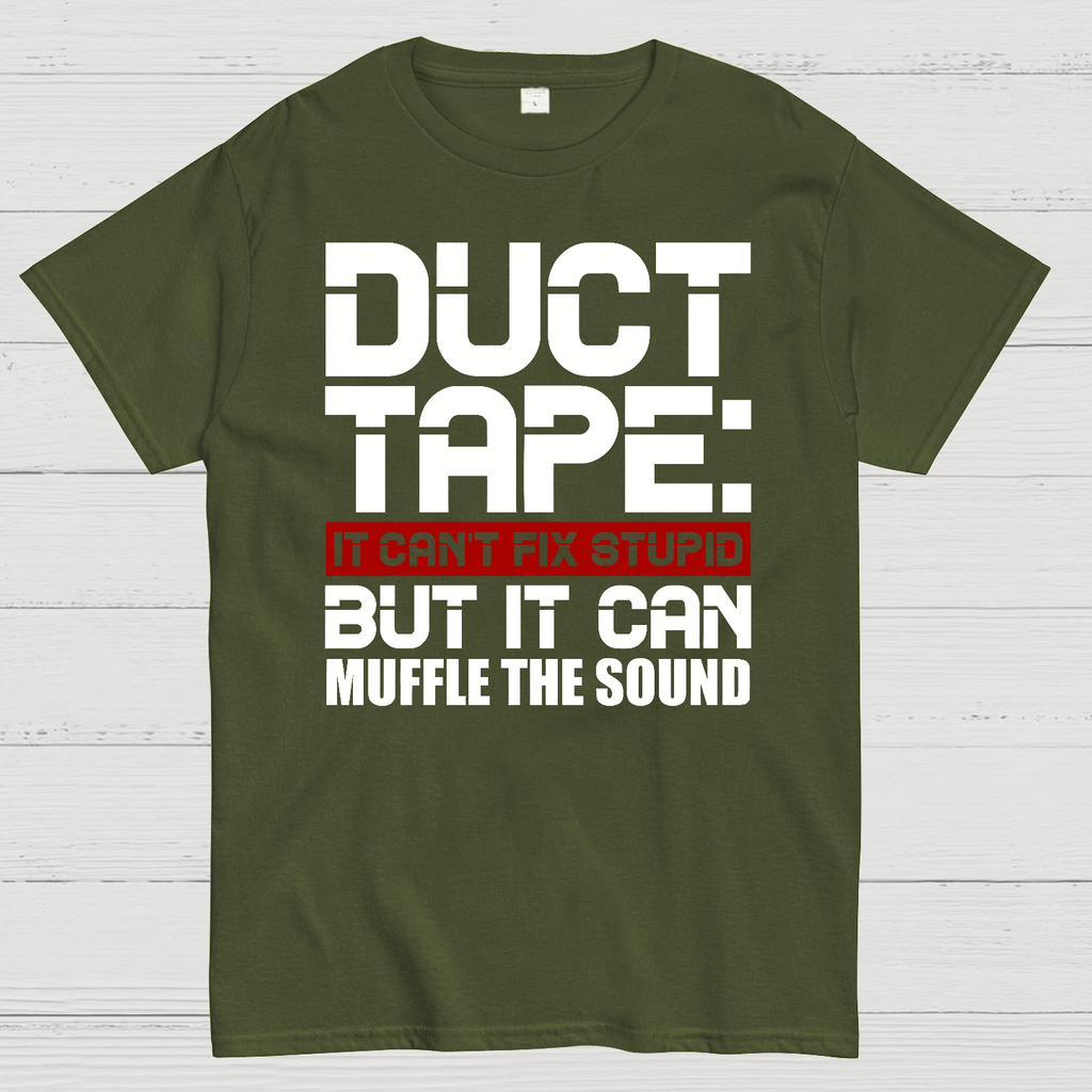 Duct Tape, It Can't Fix Stupid But It Can Muffle The Sound.  T-Shirt