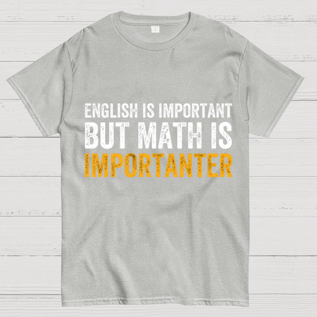 English is important but Math is importanter  T-Shirt