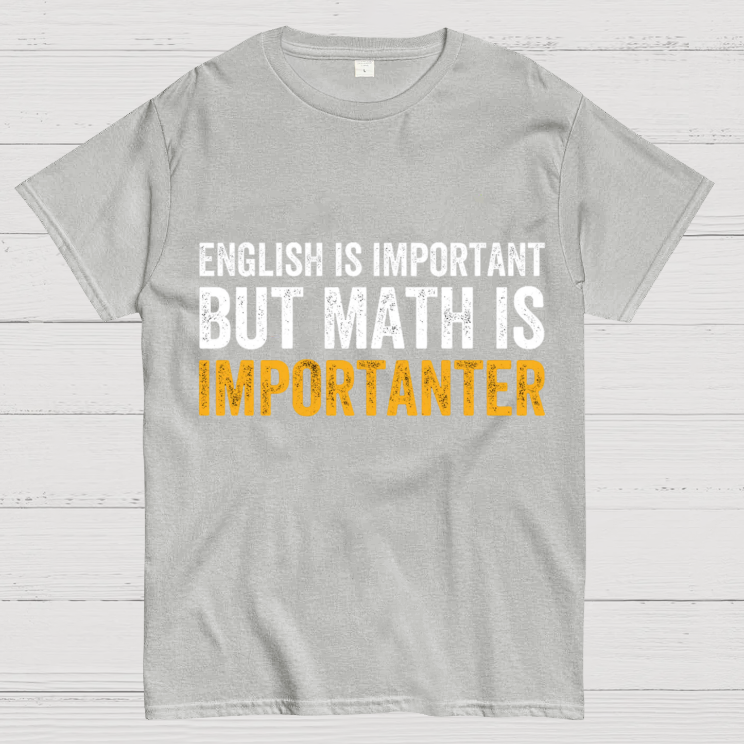 English is important but Math is importanter  T-Shirt