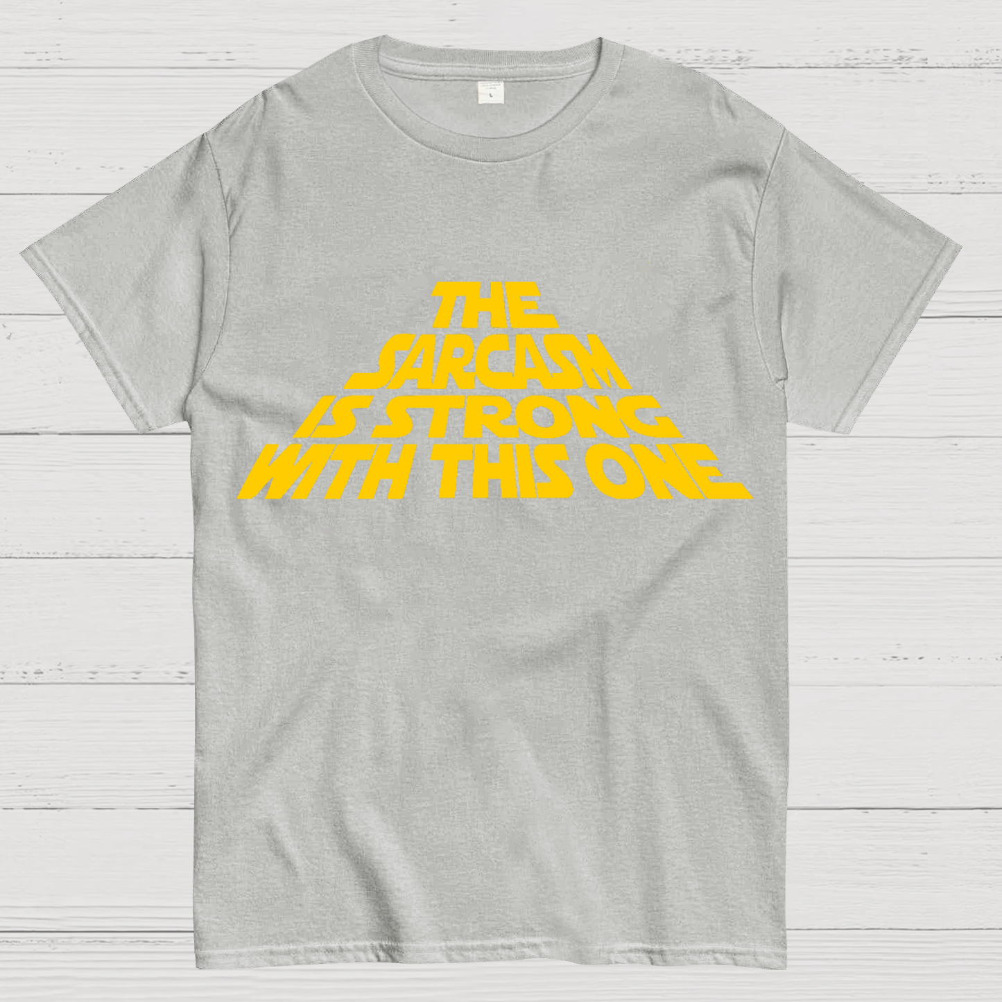 The Sarcasm Is Strong With This One T-Shirt