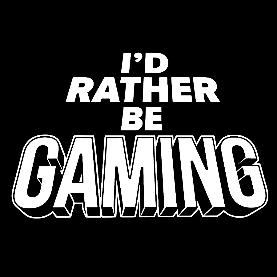 I'd Rather Be Gaming  T-Shirt