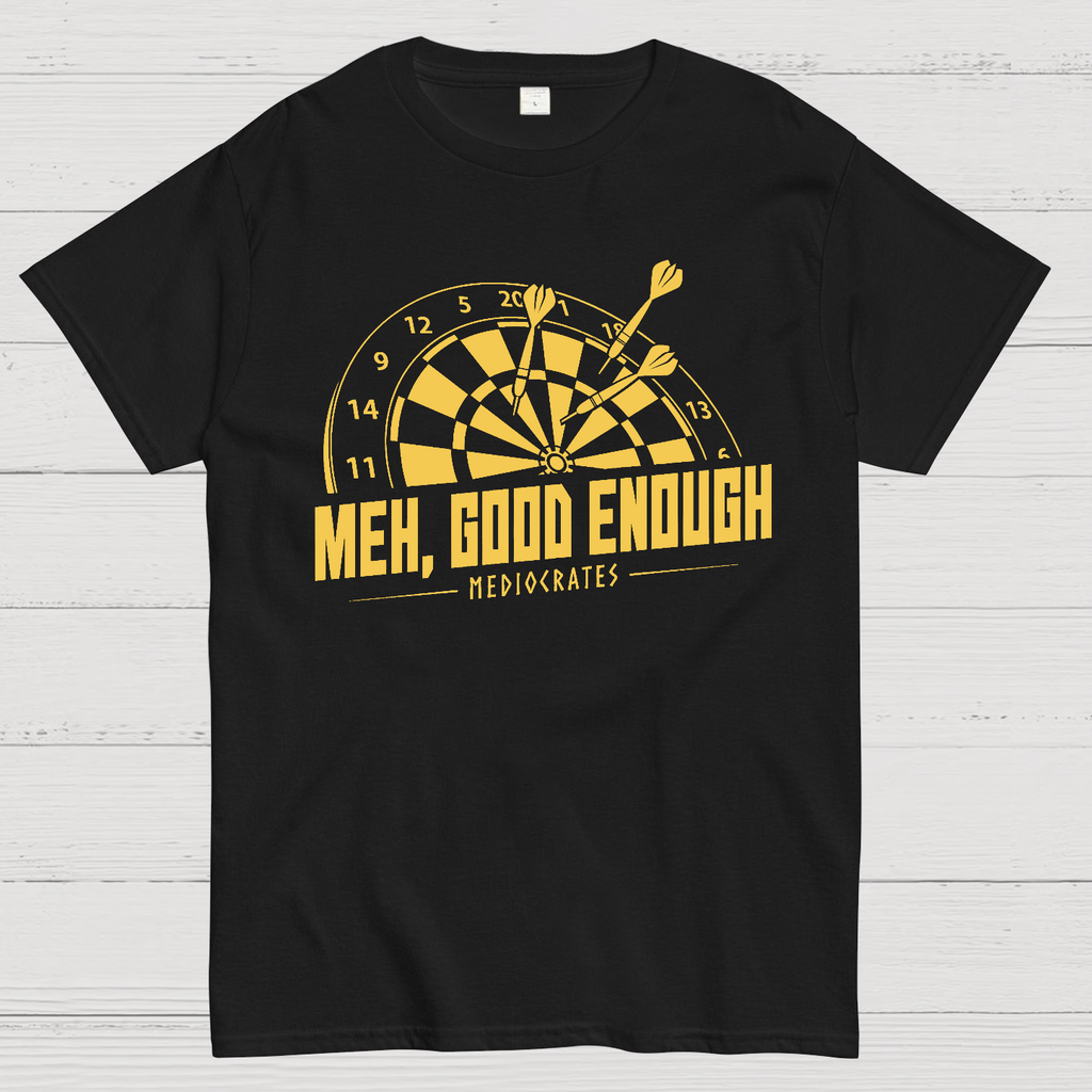 Mediocrates eh Good Enough Darts Game  T-Shirt
