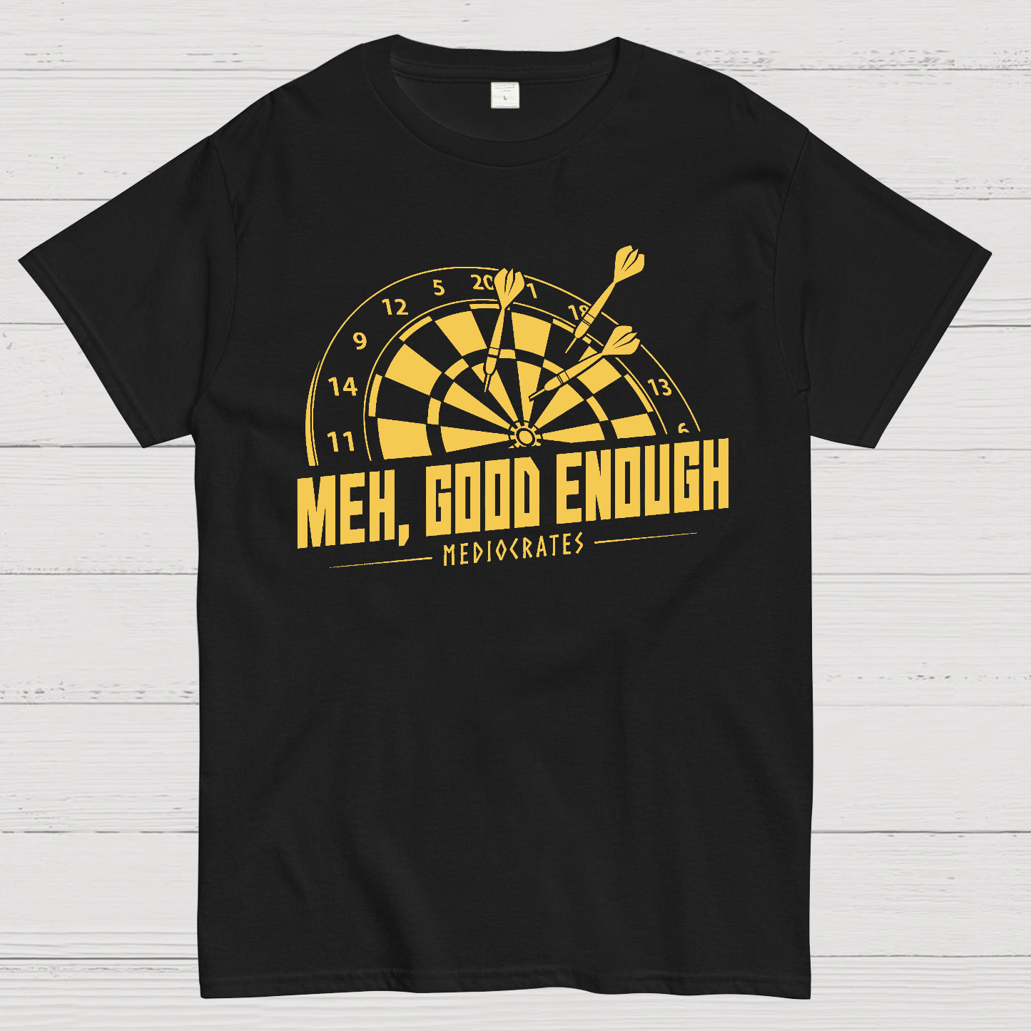 Mediocrates eh Good Enough Darts Game  T-Shirt