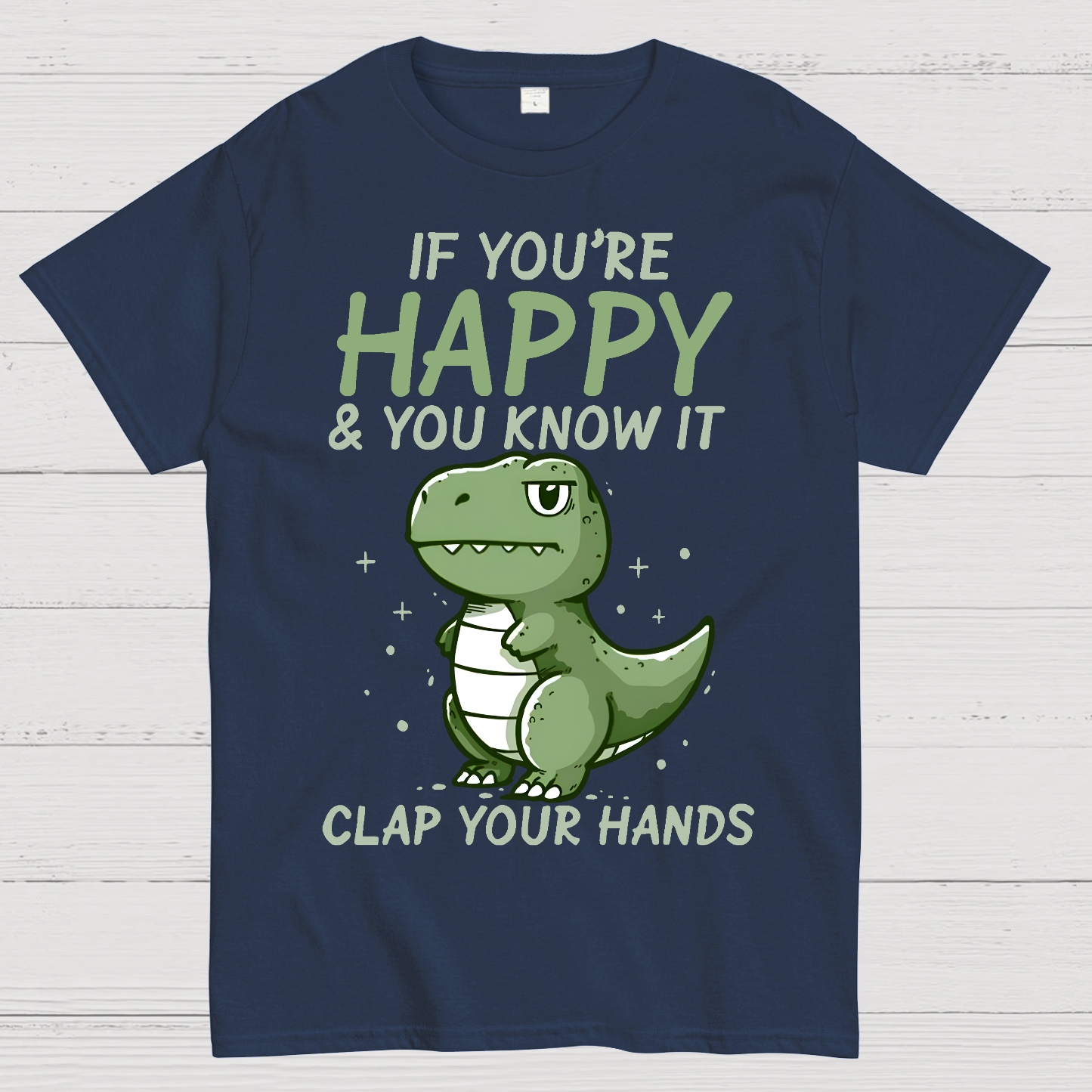 If you are happy, clap your  T-Shirt