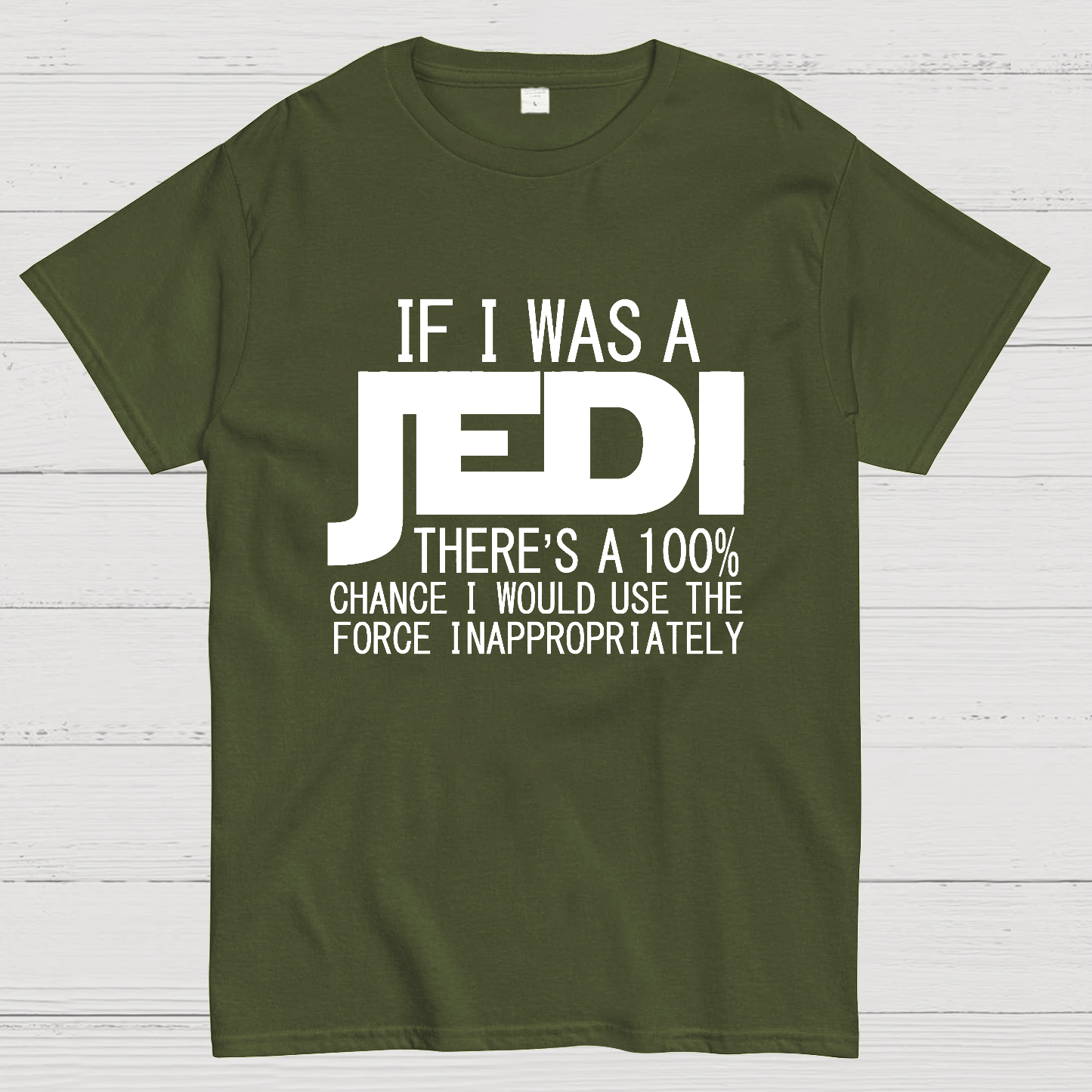 If I was A Jedi I'd Use the Force Inappropriately  T-Shirt