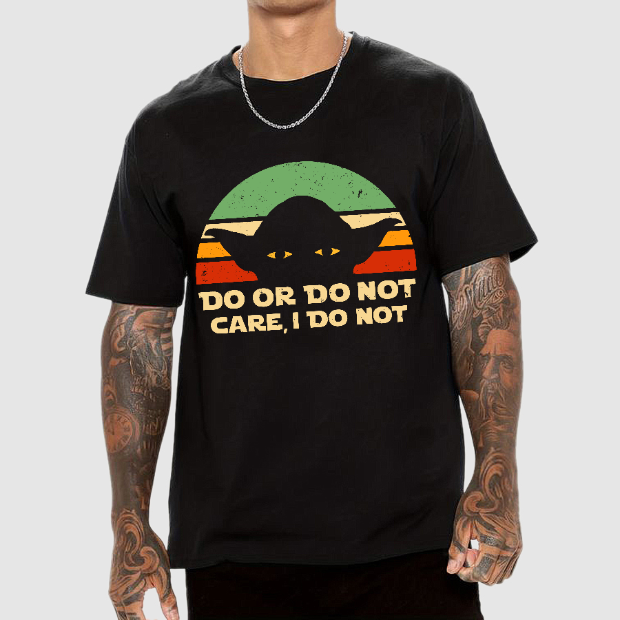 Care, I Do Not  T-Shirt