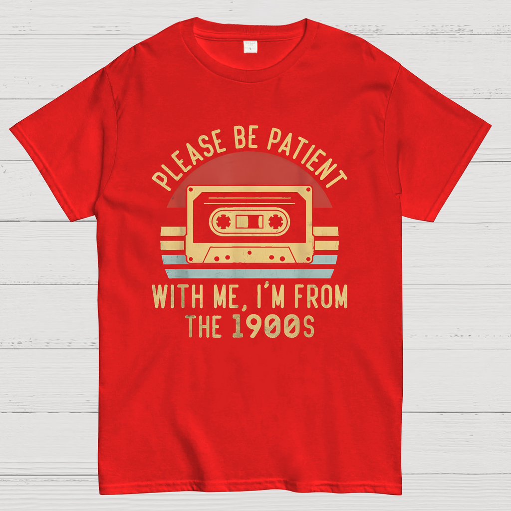 Please Be Patient with Me Im from the 1900s y T-Shirt