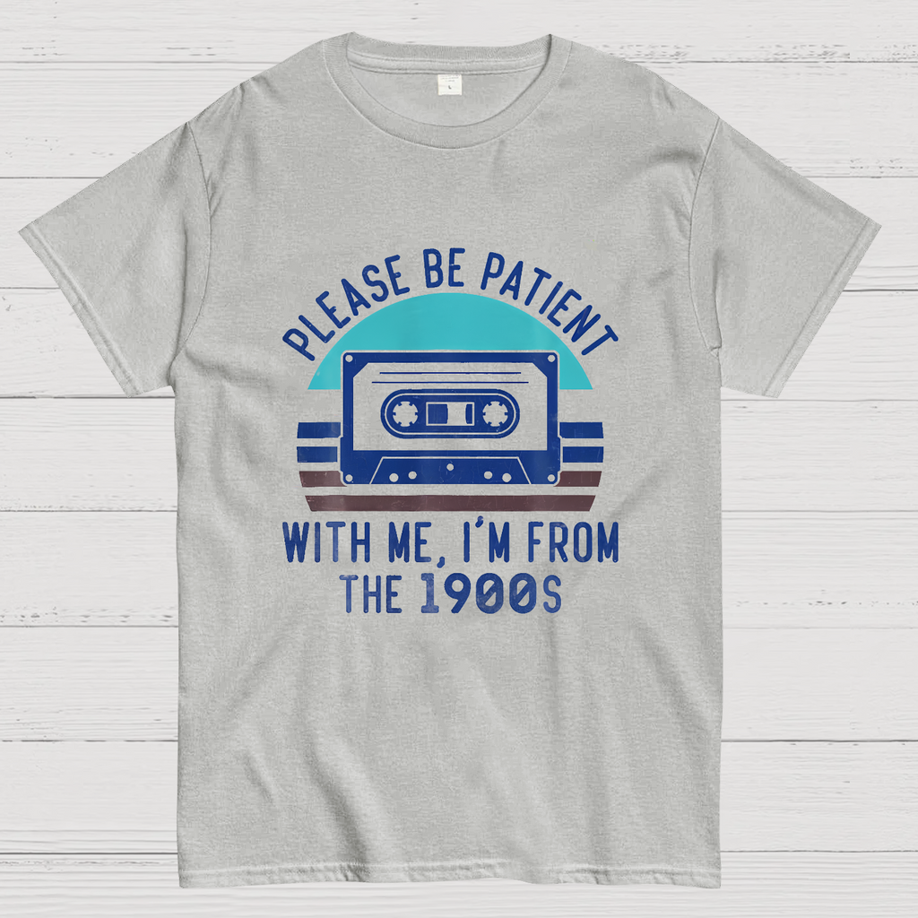 Please Be Patient with Me Im from the 1900s y T-Shirt