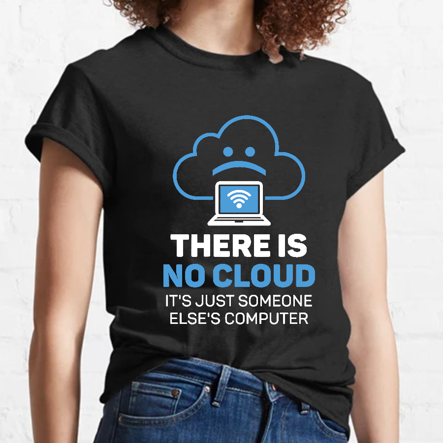 There is no cloud y T-Shirt